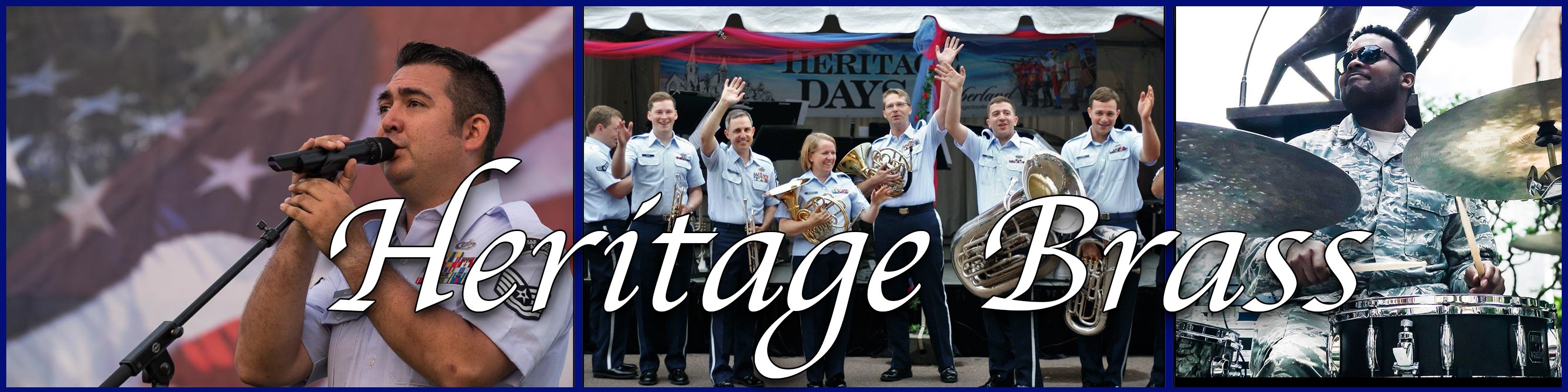 A three-part graphic created to show three scenes of the Heritage Brass. There is a blue border around the outside and between the images. On the left is a close photo of a man singing in front of an American flag, in the center a large group of blue short sleeved uniformed player wave to the audience with their gold instruments, and on the right a percussionist sits behind the drum set in ABUs outdoors.  White text above them all reads "Heritage Brass" in italics.